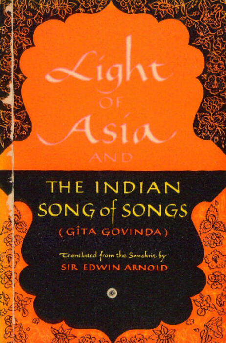 The light of Asia and The Indian song of songs (Gita-Govinda)